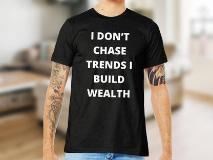 I dont chase T-Shirt